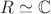$R\simeq\mathbb{C}$ $R\simeq\mathbb{C}$