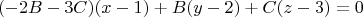 $$(-2B-3C)(x-1)+B(y-2)+C(z-3)=0$$