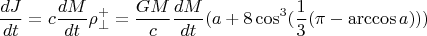 $$ \frac{dJ}{dt}=c \frac{dM}{dt} \rho^{+}_{\perp}=\frac{G M}{c} \frac{dM}{dt} ( a + 8 \cos^3 (\frac{1}{3} (\pi-\arccos a) ) ) $$
