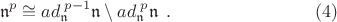 $$
  \mathfrak{n}^\ord{p} \cong ad^{\; p-1}_\mathfrak{n} \mathfrak{n} \setminus  ad^{\; p}_\mathfrak{n} \mathfrak{n} \,\; .\qquad\qquad\qquad\qquad(4)
$$