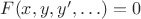 $F(x, y, y', \ldots) = 0$