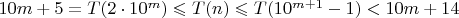 $10m+5=T(2\cdot 10^m)\leqslant T(n) \leqslant T(10^{m+1}-1)<10m+14$