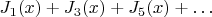 $J_1(x)+J_3(x)+J_5(x)+\dots$