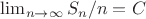 $\lim_{n \to \infty} {S_n/n} =C$