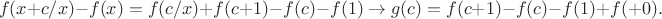 $$f(x+c/x)-f(x)=f(c/x)+f(c+1)-f(c)-f(1)\to g(c)=f(c+1)-f(c)-f(1)+f(+0).$$