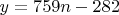 $y=759n-282$