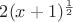 $2(x+1)^\frac{1}{2}$