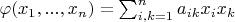 $\varphi(x_1,...,x_n)=\sum_{i,k=1}^n {a_{ik}x_ix_k}$
