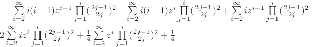 \sum\limits_{i=2}^{\infty}i(i-1)z^{i-1}\prod\limits_{j=1}^{i}(\frac{2j-1}{2j})^2 - \sum\limits_{i=2}^{\infty}i(i-1)z^i\prod\limits_{j=1}^{i}(\frac{2j-1}{2j})^2 + \sum\limits_{i=2}^{\infty}iz^{i-1}\prod\limits_{j=1}^{i}(\frac{2j-1}{2j})^2 - 2\sum\limits_{i=2}^{\infty}iz^i\prod\limits_{j=1}^{i}(\frac{2j-1}{2j})^2 + \frac{1}{4}  \sum\limits_{i=2}^{\infty}z^i\prod\limits_{j=1}^{i}(\frac{2j-1}{2j})^2 + \frac{1}{4}