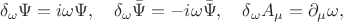 $$
\delta_{\omega}\Psi = i\omega \Psi , \quad \delta_{\omega}\bar{\Psi} = -i\omega \bar{\Psi}, \quad \delta_{\omega}A_{\mu} = \partial_{\mu}\omega ,
$$ $$
\delta_{\omega}\Psi = i\omega \Psi , \quad \delta_{\omega}\bar{\Psi} = -i\omega \bar{\Psi}, \quad \delta_{\omega}A_{\mu} = \partial_{\mu}\omega ,
$$