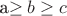 a\geq b\geq c$