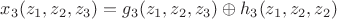$x_3(z_1,z_2,z_3)=g_3(z_1,z_2,z_3)\oplus h_3(z_1,z_2,z_2)$ $x_3(z_1,z_2,z_3)=g_3(z_1,z_2,z_3)\oplus h_3(z_1,z_2,z_2)$
