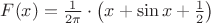 $F(x)=\frac{1}{2 \pi}\cdot \left( x+ \sin x +\frac {1}{2}\right )$