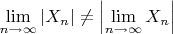 $\lim\limits_{n\to\infty}|X_n|\neq \left|\lim\limits_{n\to\infty}X_n\right|$