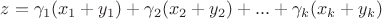 $z={\gamma_1}(x_1+y_1)+{\gamma_2}(x_2+y_2)+...+{\gamma_k}(x_k+y_k)$