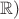 $\mathbb{R})$