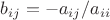 $b_{ij}=-a_{ij}/a_{ii}$