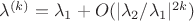 $\lambda^{(k)}=\lambda_1+O(|\lambda_2/\lambda_1|^{2k})$ $\lambda^{(k)}=\lambda_1+O(|\lambda_2/\lambda_1|^{2k})$