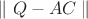 $\parallel Q-AC \parallel $