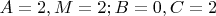 $A=2, M=2; B=0, C=2$