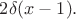 $2\delta(x-1).$