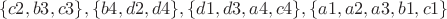 $$\{c2, b3, c3\}, \{b4, d2, d4\}, \{d1, d3, a4, c4\}, \{a1, a2, a3, b1, c1\}$$ $$\{c2, b3, c3\}, \{b4, d2, d4\}, \{d1, d3, a4, c4\}, \{a1, a2, a3, b1, c1\}$$