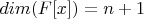 $dim(F[x])=n+1$