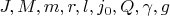 $J, M, m, r, l, j_0, Q,  \gamma, g$