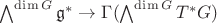 $\bigwedge^{\dim G}\mathfrak g^*\to\Gamma(\bigwedge^{\dim G}T^*G)$ $\bigwedge^{\dim G}\mathfrak g^*\to\Gamma(\bigwedge^{\dim G}T^*G)$
