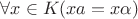$\forall x\in K(xa=x\alpha)$