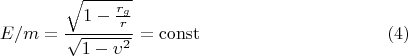 $$E/m=\frac{\sqrt{1-\frac{r_g}{r}}}{\sqrt{1-\upsilon^2}}=\operatorname{const} \eqno{(4)} $$