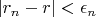 $|r_n - r| < \epsilon_n$