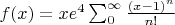 $f(x) = xe^4\sum_0^{\infty}\frac{(x-1)^n}{n!}$