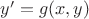 $y'=g(x,y)$