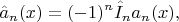 $$\hat{a}_n(x)=(-1)^n\hat{I}_na_n(x),$$