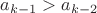 $a_{k-1}>a_{k-2}$