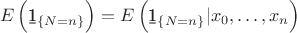 $$E\left({\b 1}_{\{N=n\}}\right)=E\left({\b 1}_{\{N=n\}}|x_0,\dots,x_n\right)$$