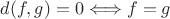 $d(f, g) = 0 \Longleftrightarrow f=g$