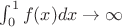 $\int_0^1 f(x) dx\to \infty$