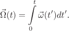 $$\vec{\Omega}(t) = \int\limits_0^t \vec{\omega}(t') dt'.$$