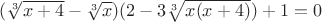 $(\sqrt[3]{x+4}-\sqrt[3] x)(2-3\sqrt[3]{x(x+4)})+1=0$
