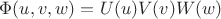 $\Phi(u,v,w)=U(u)V(v)W(w)$