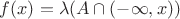 $f(x)=\lambda(A\cap(-\infty, x))$