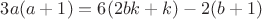 $3a(a+1)=6(2bk+k)-2(b+1)$