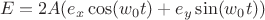 $$E=2A(e_x \cos(w_0t)+e_y \sin(w_0t))$$