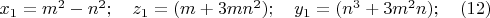 $x_1=m^2-n^2;\quad z_1=(m+3mn^2); \quad y_1=(n^3+3m^2n); \quad (12)$