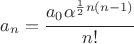 $a_n=\cfrac{a_0 \alpha ^{\frac{1}{2} n(n-1) }}{n!}$
