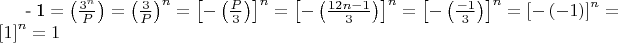 - 1 = \left( {\frac{{3^n }}{P}} \right) = \left( {\frac{3}{P}} \right)^n  = \left[ { - \left( {\frac{P}{3}} \right)} \right]^n  = \left[ { - \left( {\frac{{12n - 1}}{3}} \right)} \right]^n  = \left[ { - \left( {\frac{{ - 1}}{3}} \right)} \right]^n  = \left[ { - \left( { - 1} \right)} \right]^n  = \left[ 1 \right]^n  = 1