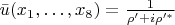 $\begin{equation*}
\bar{u}(x_1,\ldots,x_8) = \frac{1}{\rho' + i\rho'^{*}}
\end{equation*}$
