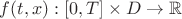 $f(t,x):[0,T]\times D\to\mathbb{R}$